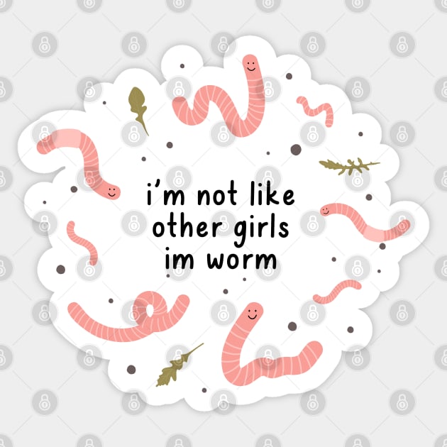 i'm not like other girls im worm Sticker by goblinbabe